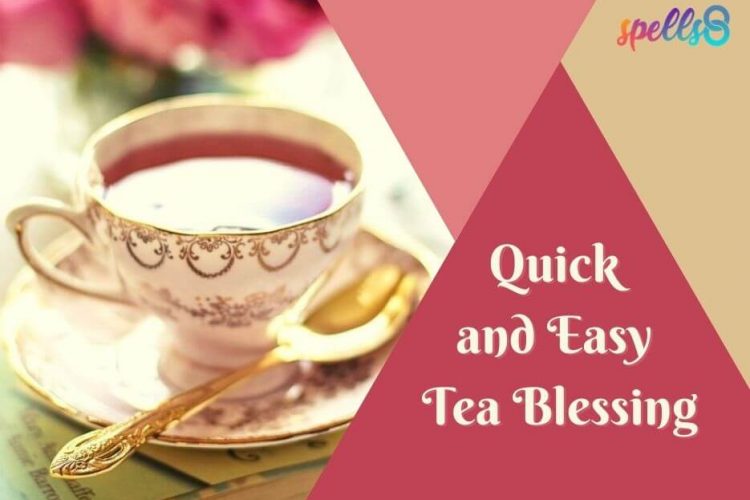 Quick-and-Easy-Tea-Blessing-1-750x500